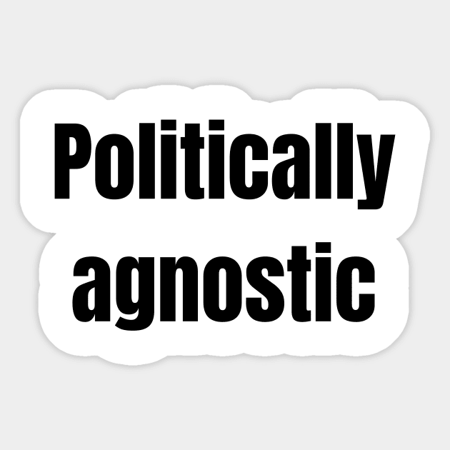 Politically agnostic Sticker by Fayn